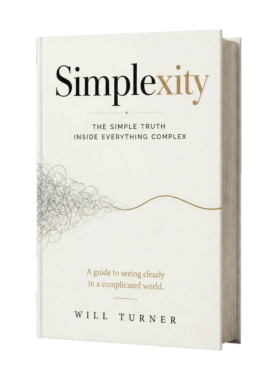 Simplexity — The Simple Truth Inside Everything Complex, by Will Turner